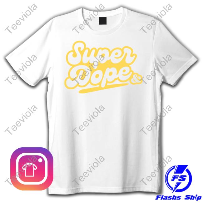 & Juliet Super Dope New Shirt